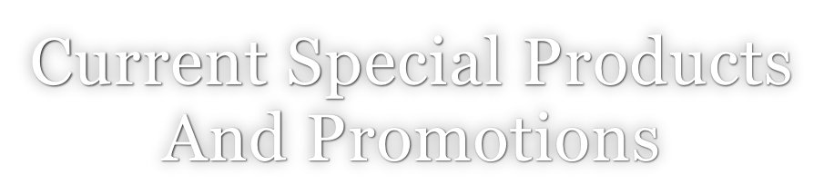 Current Special Products  And Promotions
